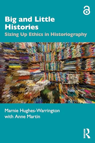 9780367023553: Big and Little Histories: Sizing Up Ethics in Historiography