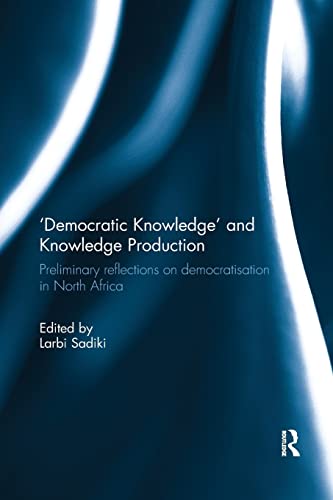 Imagen de archivo de Democratic Knowledge' and Knowledge Production: Preliminary Reflections on Democratisation in North Africa a la venta por Blackwell's