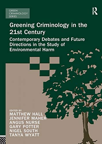 Beispielbild fr Greening Criminology in the 21st Century : Contemporary debates and future directions in the study of environmental harm zum Verkauf von Blackwell's