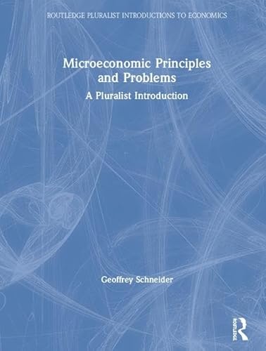 9780367024840: Microeconomic Principles and Problems: A Pluralist Introduction (Routledge Pluralist Introductions to Economics)