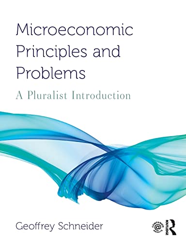 9780367024871: Microeconomic Principles and Problems: A Pluralist Introduction (Routledge Pluralist Introductions to Economics)