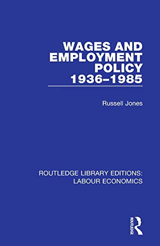 9780367024949: Wages and Employment Policy 1936-1985 (Routledge Library Editions: Labour Economics)