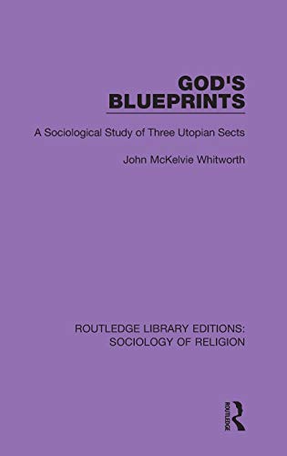 Stock image for God's Blueprints: A Sociological Study of Three Utopian Sects (Routledge Library Editions: Sociology of Religion) for sale by Chiron Media