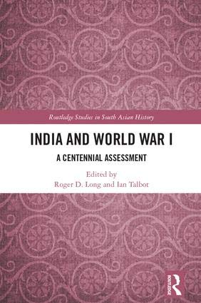 9780367025434: India and World War I: A Centennial Assessment [Paperback] Roger D. Long and Ian Talbot