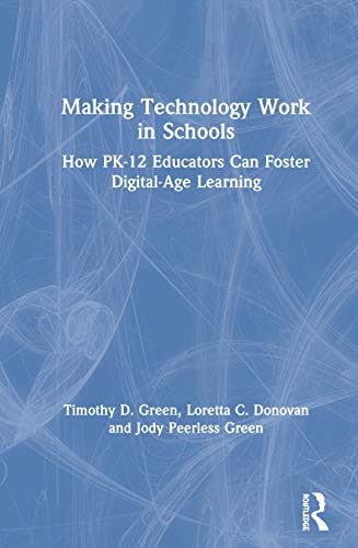 9780367025694: Making Technology Work in Schools: How PK-12 Educators Can Foster Digital-Age Learning