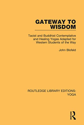 Beispielbild fr Gateway to Wisdom: Taoist and Buddhist Contemplative and Healing Yogas Adapted for Western Students of the Way zum Verkauf von Blackwell's