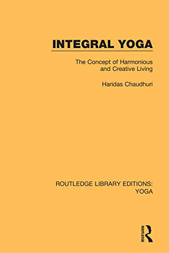 9780367025960: Integral Yoga: The Concept of Harmonious and Creative Living (Routledge Library Editions: Yoga)