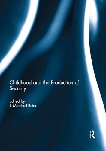 Beispielbild fr Childhood and the Production of Security zum Verkauf von Blackwell's