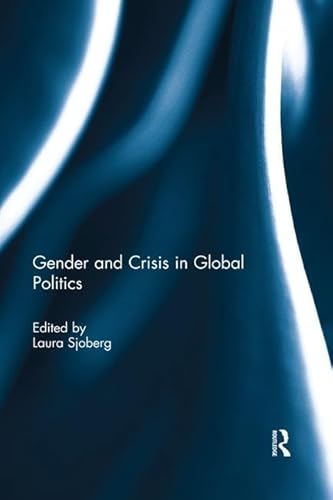 Imagen de archivo de Gender and Crisis in Global Politics a la venta por Blackwell's