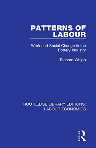 Beispielbild fr Patterns of Labour: Work and Social Change in the Pottery Industry zum Verkauf von Chiron Media