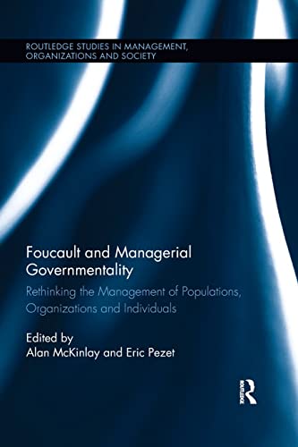 Imagen de archivo de Foucault and Managerial Governmentality: Rethinking the Management of Populations, Organizations and Individuals a la venta por Blackwell's