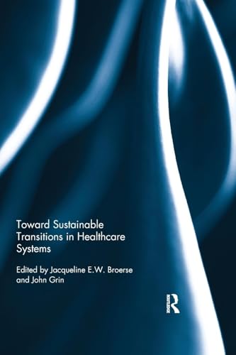 Beispielbild fr Toward Sustainable Transitions in Healthcare Systems (Routledge Studies in Sustainability Transitions) zum Verkauf von Ria Christie Collections
