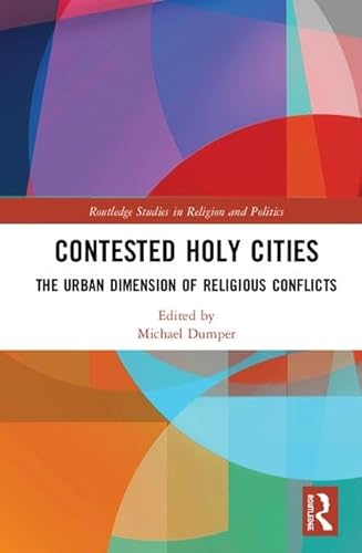 Beispielbild fr Contested Holy Cities: The Urban Dimension of Religious Conflicts (Routledge Studies in Religion and Politics) zum Verkauf von Reuseabook