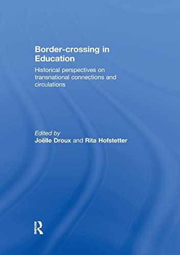 9780367028220: Border-crossing in Education: Historical perspectives on transnational connections and circulations