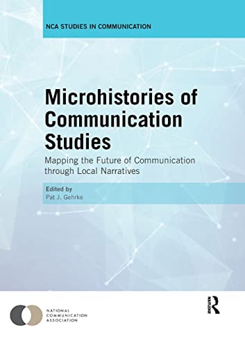 Beispielbild fr Microhistories of Communication Studies : Mapping the Future of Communication through Local Narratives zum Verkauf von Blackwell's
