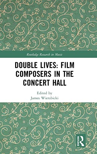 Beispielbild fr Double Lives: Film Composers in the Concert Hall: Film Composers in the Concert Hall (Routledge Research in Music) zum Verkauf von Lucky's Textbooks