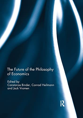 Beispielbild fr The Future of the Philosophy of Economics zum Verkauf von Blackwell's