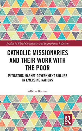 Beispielbild fr Missionary Work and the Alleviation of Global Poverty: Mitigating market-government failure (Studies in World Christianity and Interreligious Relations) zum Verkauf von Chiron Media