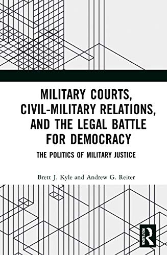 9780367029944: Military Courts, Civil-Military Relations, and the Legal Battle for Democracy