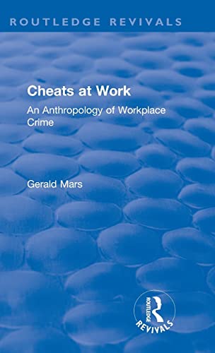 Imagen de archivo de Cheats at Work: An Anthropology of Workplace Crime (Routledge Revivals) a la venta por Chiron Media