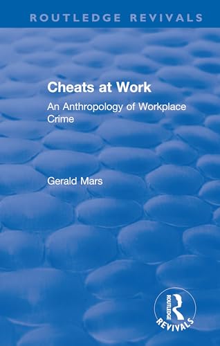 9780367031053: Cheats at Work: An Anthropology of Workplace Crime (Routledge Revivals)
