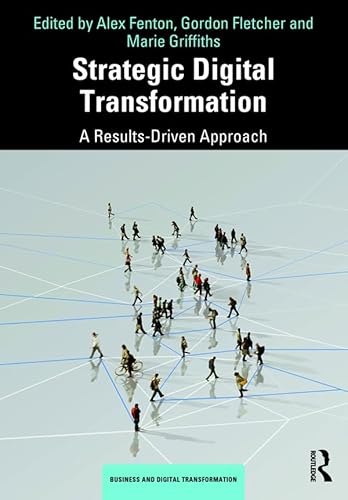 Imagen de archivo de Strategic Digital Transformation: A Results-driven Approach a la venta por Revaluation Books