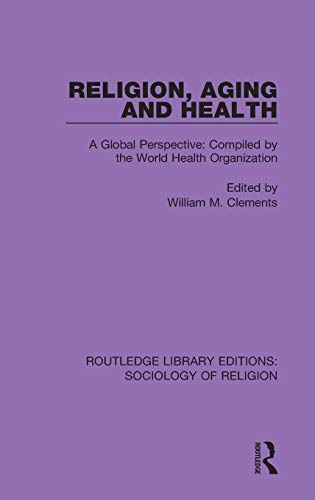 Beispielbild fr Religion, Aging and Health: A Global Perspective: Compiled by the World Health Organization zum Verkauf von Blackwell's