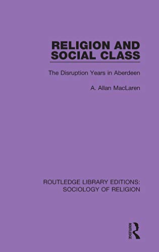 Stock image for Religion and Social Class: The Disruption Years in Aberdeen for sale by Blackwell's