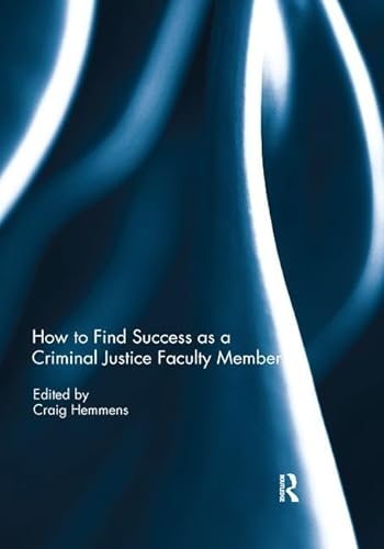 Beispielbild fr How to Find Success as a Criminal Justice Faculty Member zum Verkauf von Blackwell's