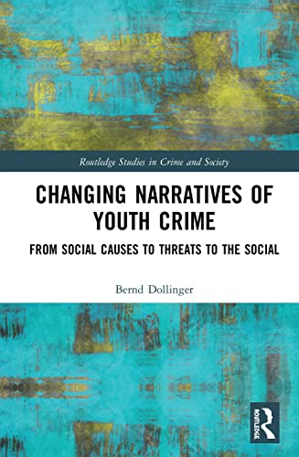 Beispielbild fr Changing Narratives of Youth Crime: From Social Causes to Threats to the Social (Routledge Studies in Crime and Society) zum Verkauf von Reuseabook