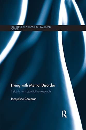 Imagen de archivo de Living with Mental Disorder: Insights from Qualitative Research (Routledge Key Themes in Health and Society) a la venta por HPB-Red