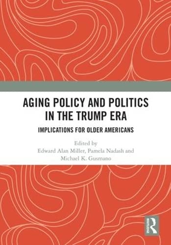 Beispielbild fr Aging Policy and Politics in the Trump Era: Implications for Older Americans zum Verkauf von Chiron Media