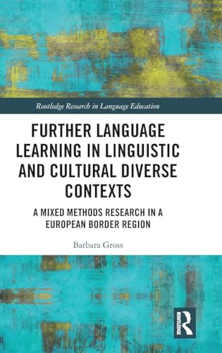 9780367076375: Further Language Learning in Linguistic and Cultural Diverse Contexts: A Mixed Methods Research in a European Border Region (Routledge Research in Language Education)
