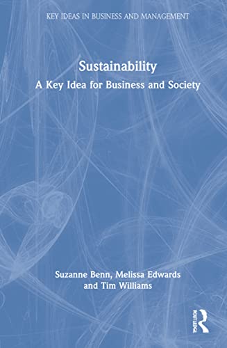 Stock image for Sustainability: A Key Idea for Business and Society (Key Ideas in Business and Management) for sale by Chiron Media