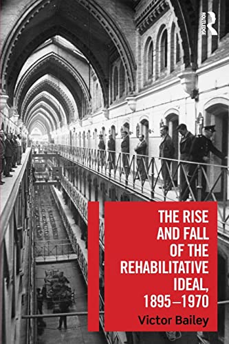 Stock image for The Rise and Fall of the Rehabilitative Ideal, 1895-1970 for sale by Chiron Media