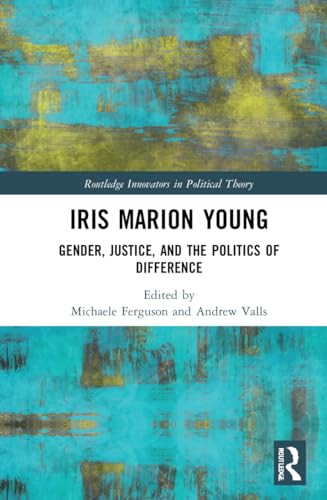 Stock image for Iris Marion Young: Gender, Justice, and the Politics of Difference (Routledge Innovators in Political Theory) for sale by Chiron Media
