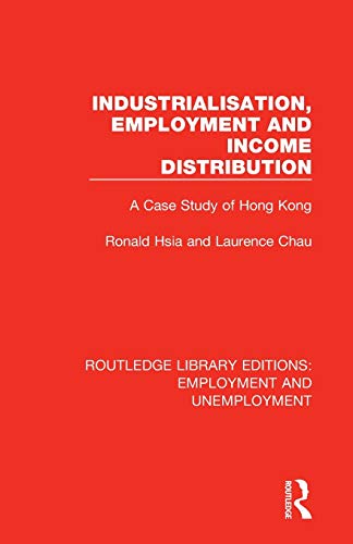 Beispielbild fr Industrialisation, Employment and Income Distribution: A Case Study of Hong Kong zum Verkauf von Blackwell's