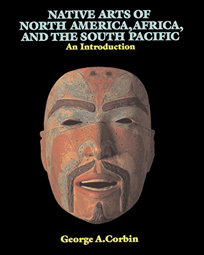 Stock image for Native Arts Of North America, Africa, And The South Pacific: An Introduction (Icon Editions) for sale by Chiron Media