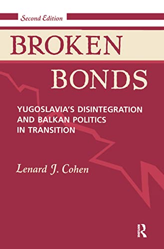 9780367096007: Broken Bonds: Yugoslavia's Disintegration And Balkan Politics In Transition, Second Edition