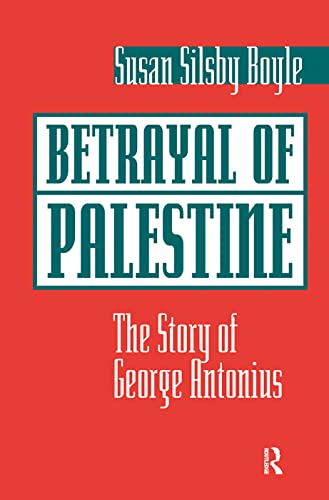 Stock image for Betrayal Of Palestine: The Story Of George Antonius for sale by Chiron Media