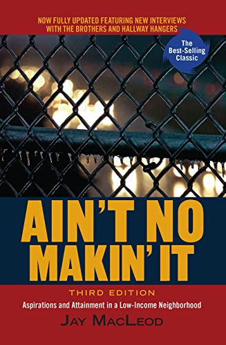 Beispielbild fr Ain't No Makin' It: Aspirations and Attainment in a Low-Income Neighborhood, Third Edition zum Verkauf von Chiron Media