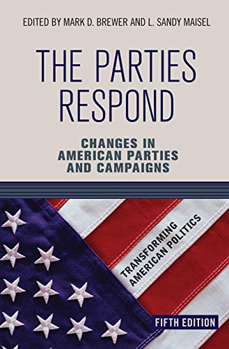 Imagen de archivo de The Parties Respond: Changes in American Parties and Campaigns (Transforming American Politics) a la venta por Textbooks_Source