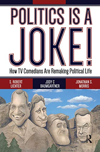 Imagen de archivo de Politics Is a Joke!: How TV Comedians Are Remaking Political Life a la venta por California Books