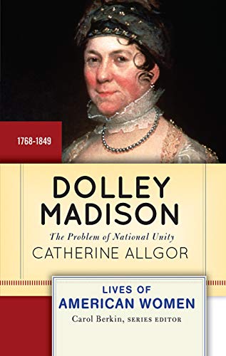 Imagen de archivo de Dolley Madison: The Problem of National Unity a la venta por Chiron Media