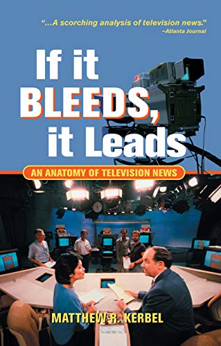 Stock image for If It Bleeds, It Leads: An Anatomy Of Television News for sale by Chiron Media