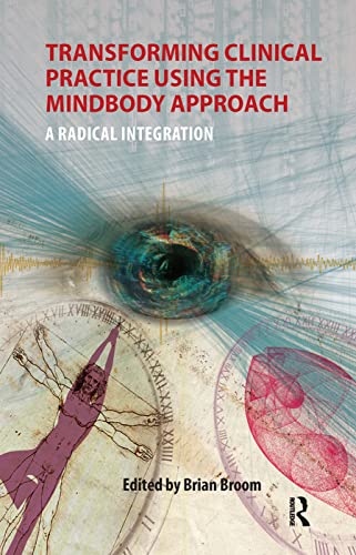 Imagen de archivo de Transforming Clinical Practice Using the MindBody Approach: A Radical Integration a la venta por Chiron Media