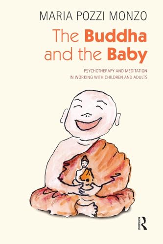 Imagen de archivo de The Buddha and the Baby: Psychotherapy and Meditation in Working with Children and Adults a la venta por Chiron Media