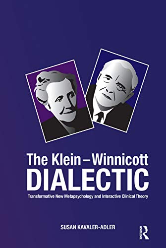 9780367101503: The Klein-Winnicott Dialectic: Transformative New Metapsychology and Interactive Clinical Theory