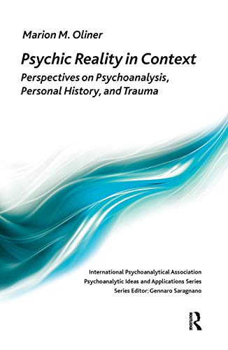 Imagen de archivo de Psychic Reality in Context: Perspectives on Psychoanalysis, Personal History, and Trauma a la venta por Chiron Media