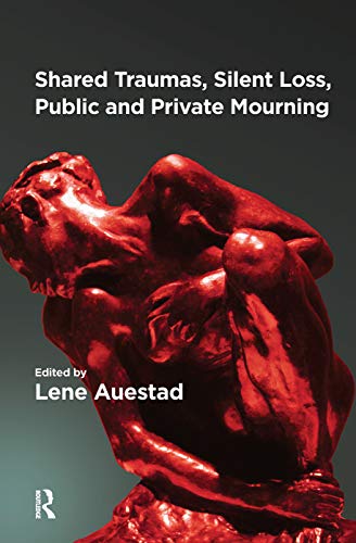 Beispielbild fr Shared Traumas, Silent Loss, Public and Private Mourning zum Verkauf von Blackwell's